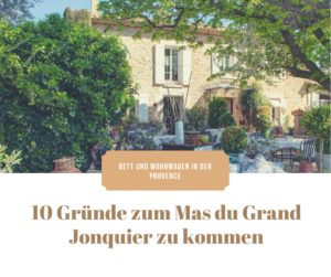 10 Gründe für Mas du Grand Jonquier zu kommen